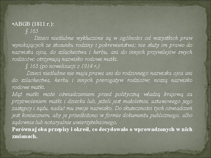  • ABGB (1811 r. ): § 165 Dzieci nieślubne wykluczone są w ogólności