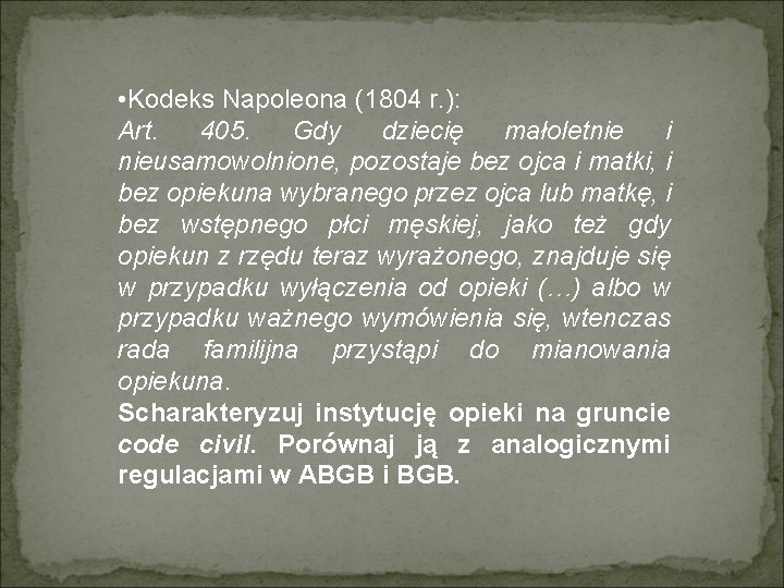  • Kodeks Napoleona (1804 r. ): Art. 405. Gdy dziecię małoletnie i nieusamowolnione,