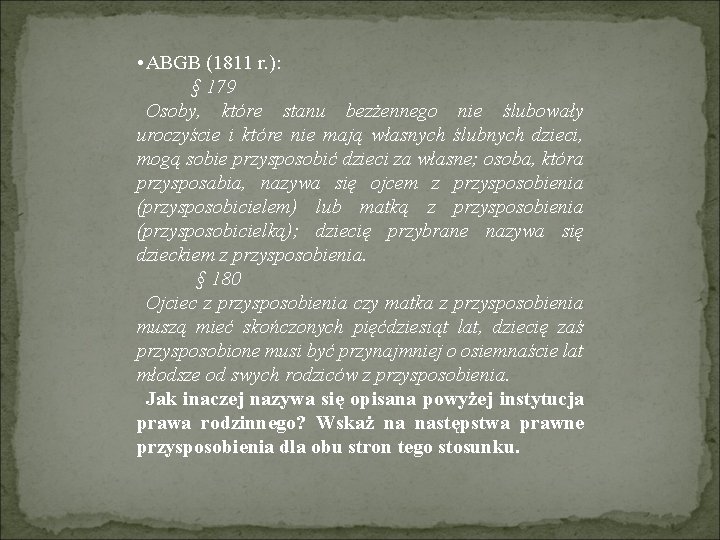  • ABGB (1811 r. ): § 179 Osoby, które stanu bezżennego nie ślubowały