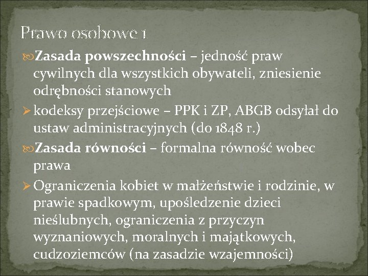 Prawo osobowe 1 Zasada powszechności – jedność praw cywilnych dla wszystkich obywateli, zniesienie odrębności