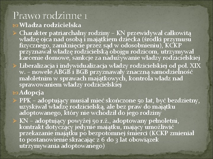 Prawo rodzinne 1 Władza rodzicielska Ø Charakter patriarchalny rodziny – KN przewidywał całkowitą władzę