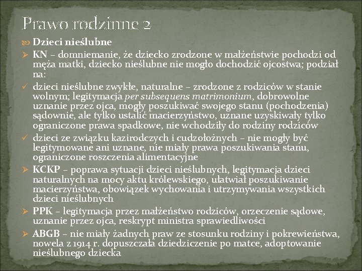 Prawo rodzinne 2 Dzieci nieślubne Ø KN – domniemanie, że dziecko zrodzone w małżeństwie