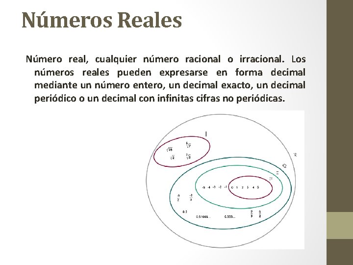 Números Reales Número real, cualquier número racional o irracional. Los números reales pueden expresarse