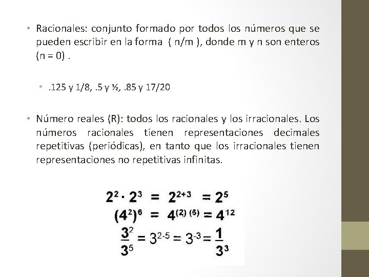  • Racionales: conjunto formado por todos los números que se pueden escribir en