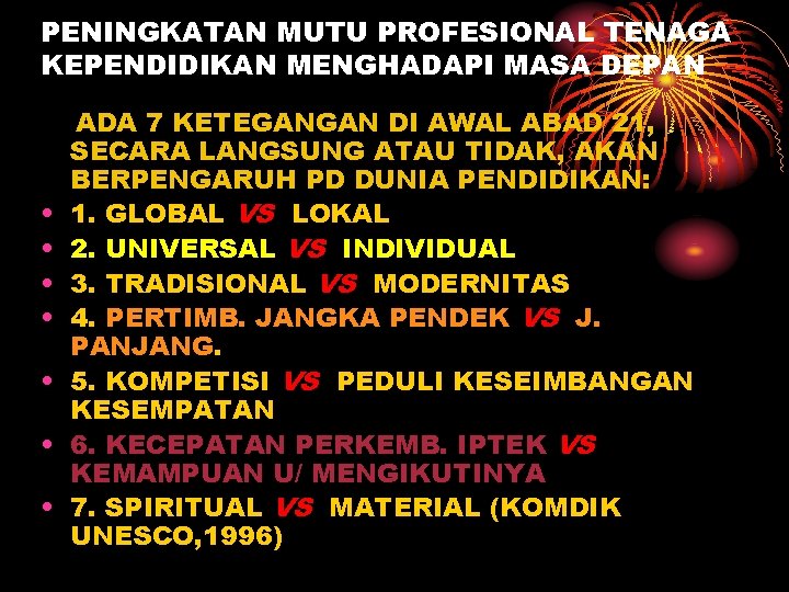 PENINGKATAN MUTU PROFESIONAL TENAGA KEPENDIDIKAN MENGHADAPI MASA DEPAN • • ADA 7 KETEGANGAN DI