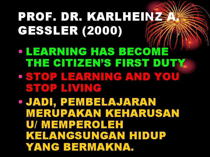 PROF. DR. KARLHEINZ A. GESSLER (2000) • LEARNING HAS BECOME THE CITIZEN’S FIRST DUTY