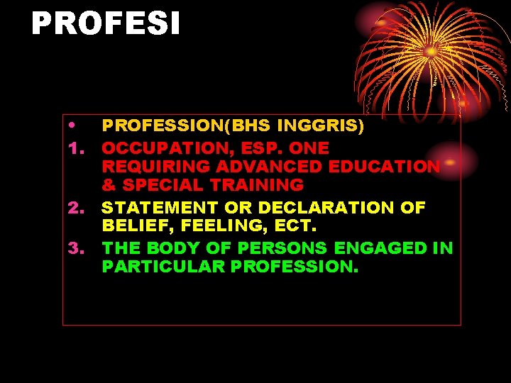 PROFESI • PROFESSION(BHS INGGRIS) 1. OCCUPATION, ESP. ONE REQUIRING ADVANCED EDUCATION & SPECIAL TRAINING