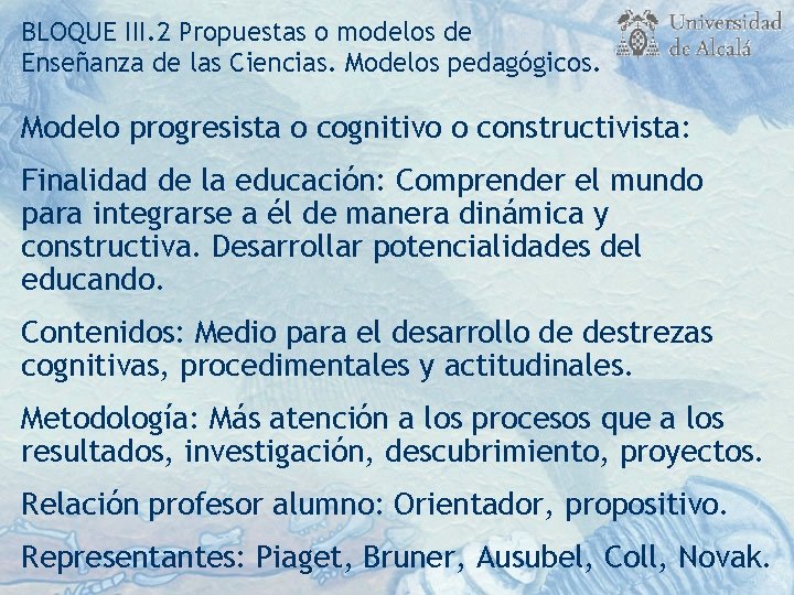 BLOQUE III. 2 Propuestas o modelos de Enseñanza de las Ciencias. Modelos pedagógicos. Modelo