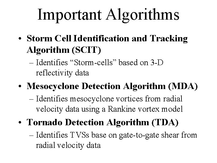 Important Algorithms • Storm Cell Identification and Tracking Algorithm (SCIT) – Identifies “Storm-cells” based Important Algorithms • Storm Cell Identification and Tracking Algorithm (SCIT) – Identifies “Storm-cells” based