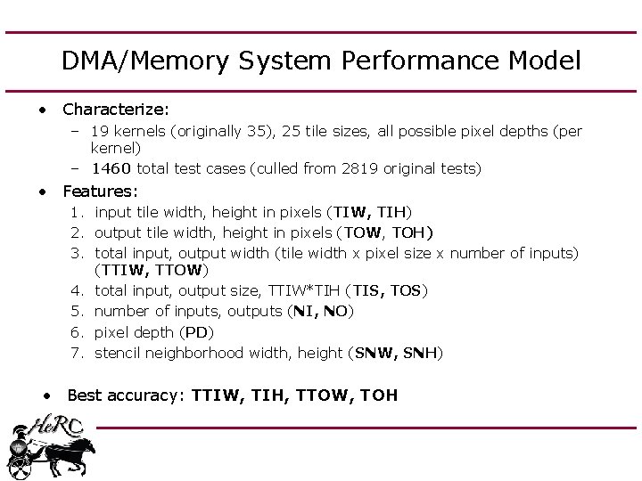 DMA/Memory System Performance Model • Characterize: – 19 kernels (originally 35), 25 tile sizes,