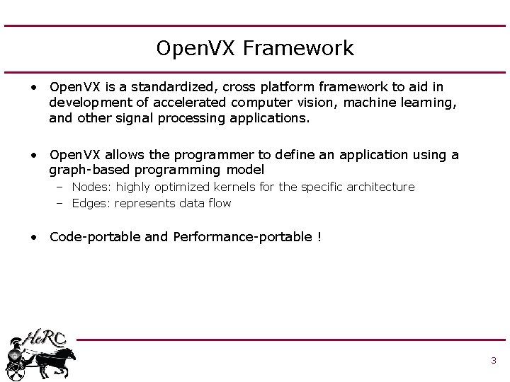 Open. VX Framework • Open. VX is a standardized, cross platform framework to aid