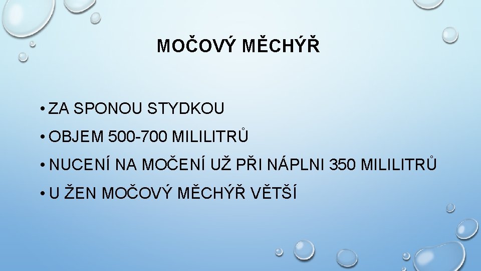 MOČOVÝ MĚCHÝŘ • ZA SPONOU STYDKOU • OBJEM 500 -700 MILILITRŮ • NUCENÍ NA