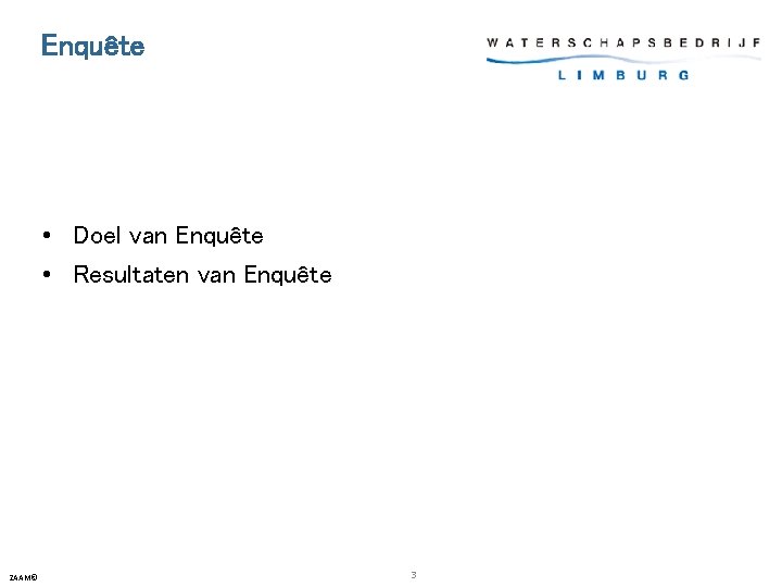 Enquête • Doel van Enquête • Resultaten van Enquête ZAAM© 3 