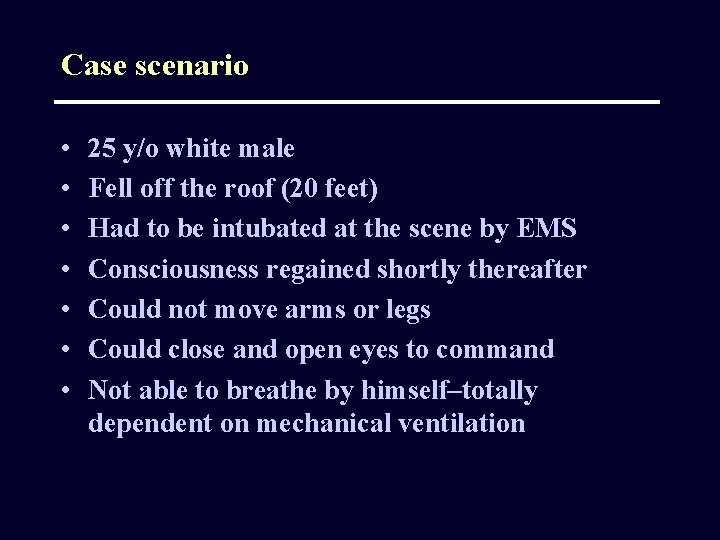 Case scenario • • 25 y/o white male Fell off the roof (20 feet)