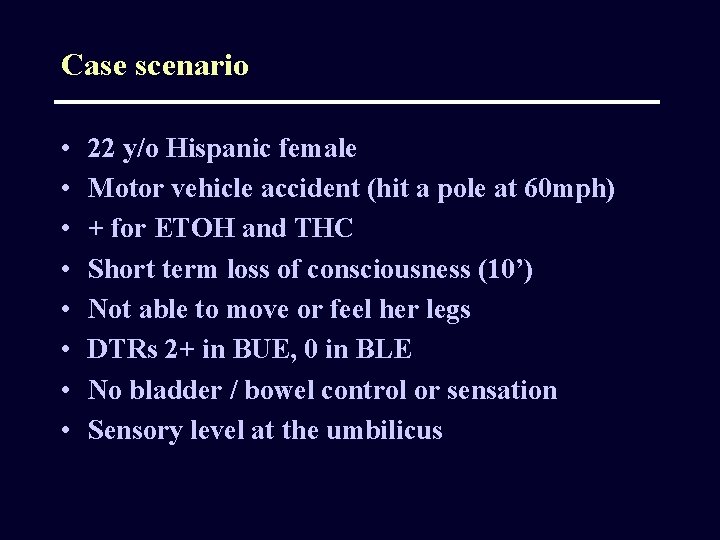 Case scenario • • 22 y/o Hispanic female Motor vehicle accident (hit a pole