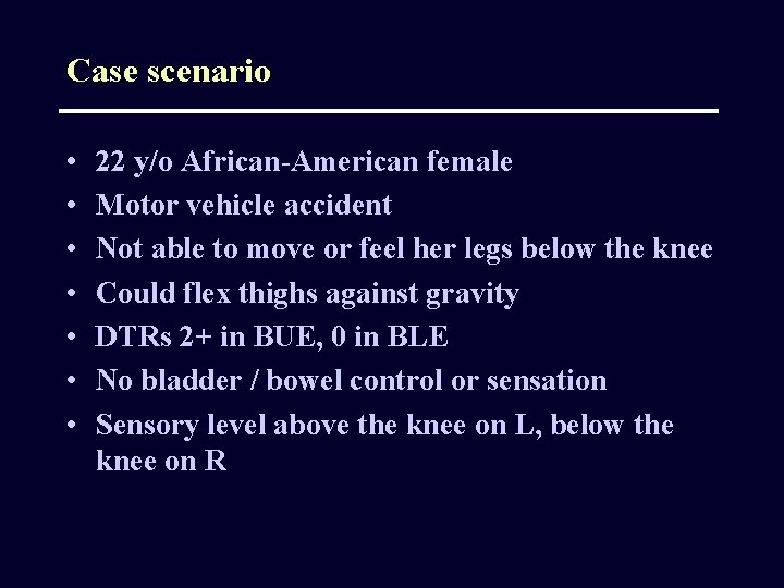Case scenario • • 22 y/o African-American female Motor vehicle accident Not able to