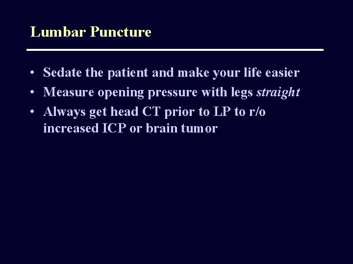 Lumbar Puncture • Sedate the patient and make your life easier • Measure opening
