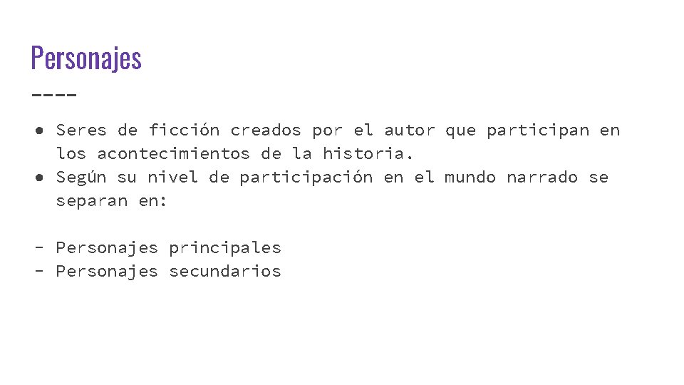 Personajes ● Seres de ficción creados por el autor que participan en los acontecimientos
