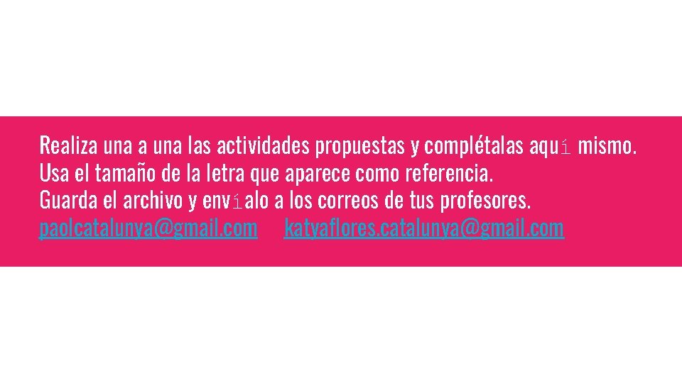 Realiza una las actividades propuestas y complétalas aquí mismo. Usa el tamaño de la