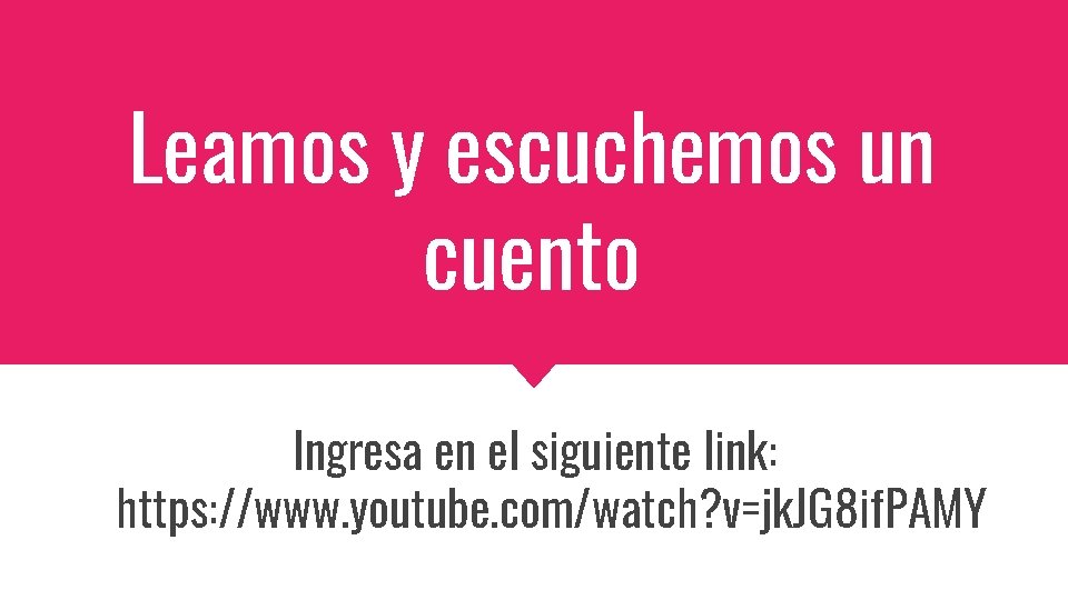 Leamos y escuchemos un cuento Ingresa en el siguiente link: https: //www. youtube. com/watch?