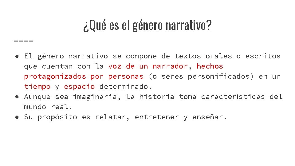 ¿Qué es el género narrativo? ● El género narrativo se compone de textos orales