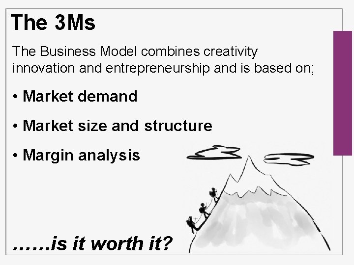The 3 Ms The Business Model combines creativity innovation and entrepreneurship and is based
