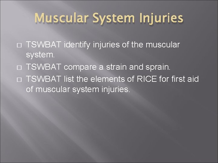 Muscular System Injuries � � � TSWBAT identify injuries of the muscular system. TSWBAT