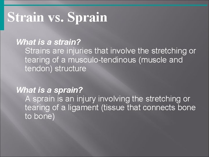 Strain vs. Sprain What is a strain? Strains are injuries that involve the stretching