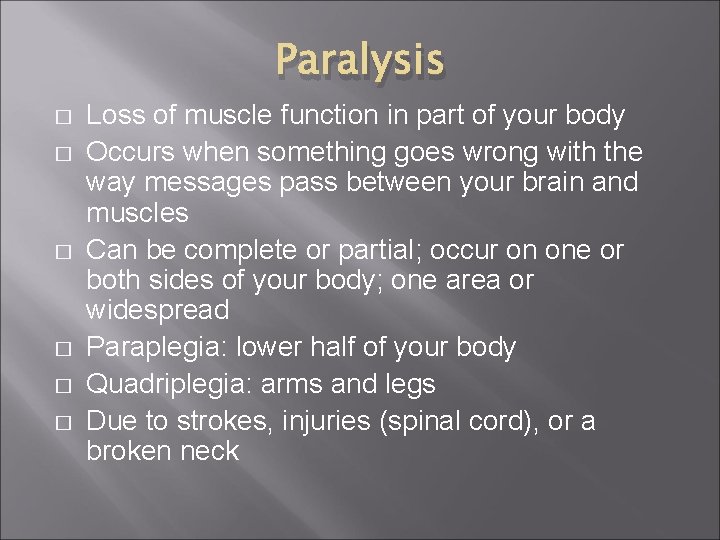 Paralysis � � � Loss of muscle function in part of your body Occurs