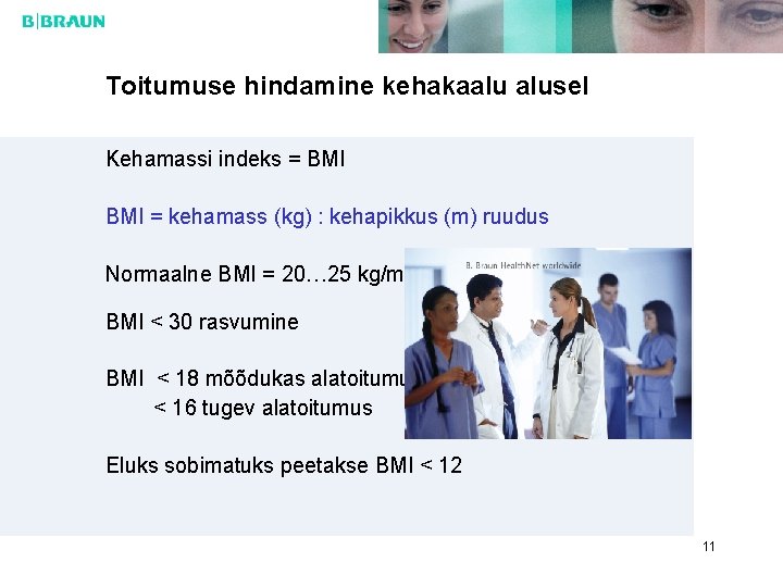 Toitumuse hindamine kehakaalu alusel Kehamassi indeks = BMI = kehamass (kg) : kehapikkus (m)