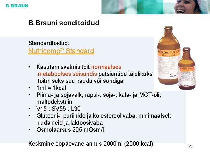 B. Brauni sonditoidud Standardtoidud: Nutricomp® Standard • • • Kasutamisvalmis toit normaalses metaboolses seisundis