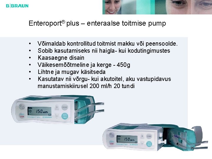 Enteroport® plus – enteraalse toitmise pump • • • Võimaldab kontrollitud toitmist makku või