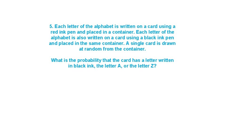 5. Each letter of the alphabet is written on a card using a red