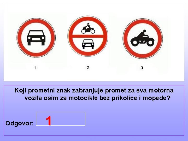 Koji prometni znak zabranjuje promet za sva motorna vozila osim za motocikle bez prikolice