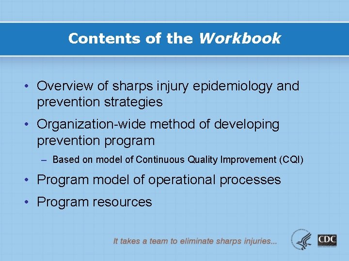 Contents of the Workbook • Overview of sharps injury epidemiology and prevention strategies •