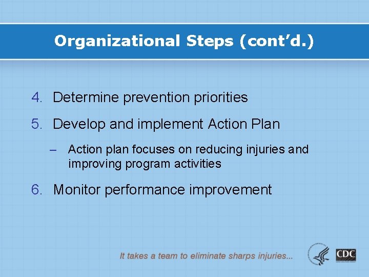Organizational Steps (cont’d. ) 4. Determine prevention priorities 5. Develop and implement Action Plan