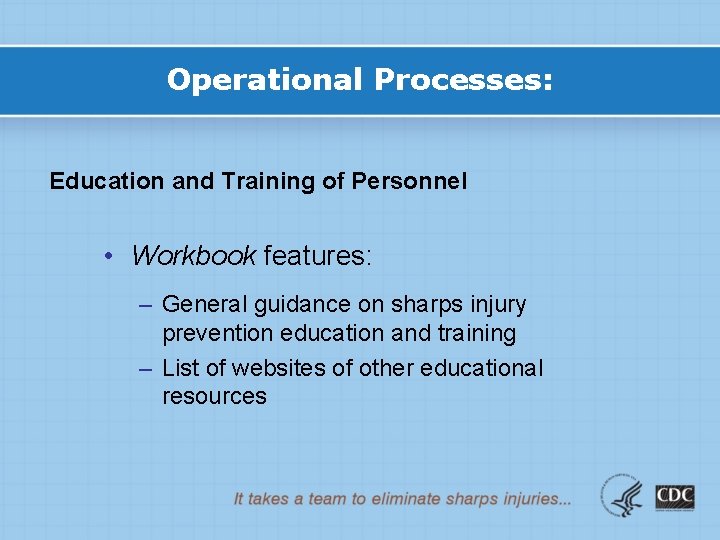 Operational Processes: Education and Training of Personnel • Workbook features: – General guidance on