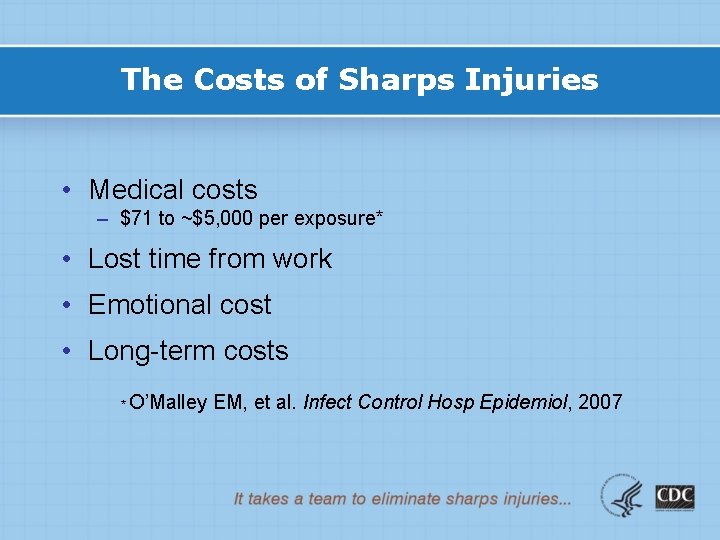 The Costs of Sharps Injuries • Medical costs – $71 to ~$5, 000 per