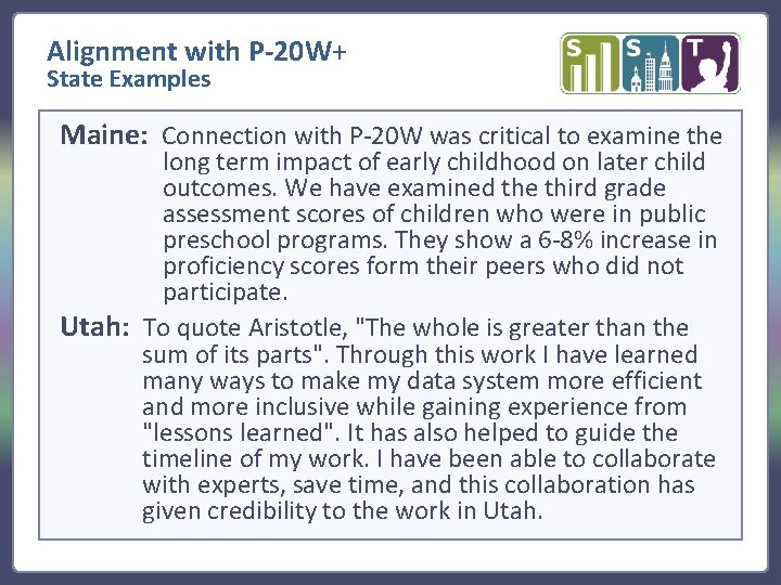 Alignment with P-20 W+ State Examples Maine: Connection with P-20 W was critical to