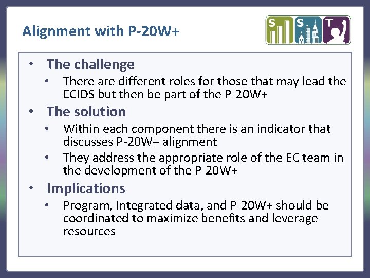 Alignment with P-20 W+ • The challenge • There are different roles for those