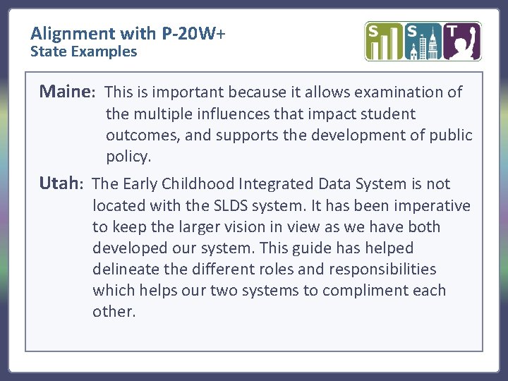 Alignment with P-20 W+ State Examples Maine: This is important because it allows examination