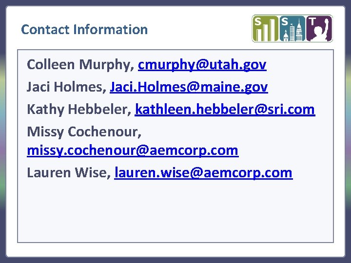 Contact Information Colleen Murphy, cmurphy@utah. gov Jaci Holmes, Jaci. Holmes@maine. gov Kathy Hebbeler, kathleen.