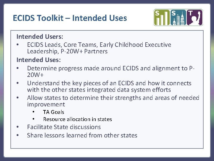 ECIDS Toolkit – Intended Uses Intended Users: • ECIDS Leads, Core Teams, Early Childhood