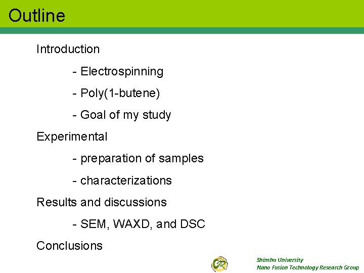 Outline Introduction - Electrospinning - Poly(1 -butene) - Goal of my study Experimental -