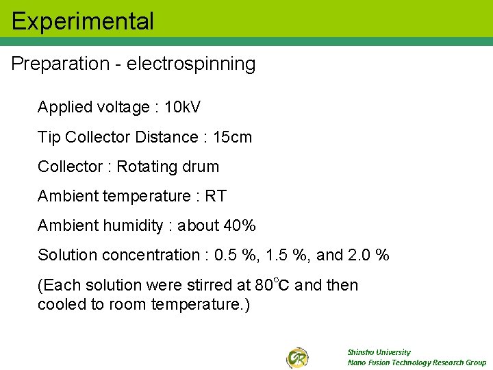 Experimental Preparation - electrospinning Applied voltage : 10 k. V Tip Collector Distance :