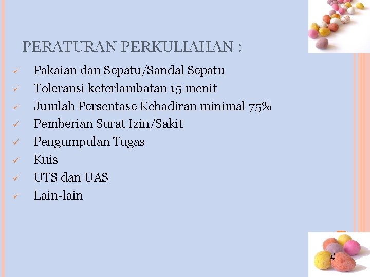 PERATURAN PERKULIAHAN : ü ü ü ü Pakaian dan Sepatu/Sandal Sepatu Toleransi keterlambatan 15