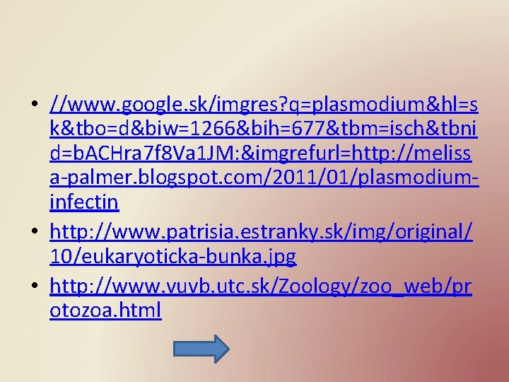  • //www. google. sk/imgres? q=plasmodium&hl=s k&tbo=d&biw=1266&bih=677&tbm=isch&tbni d=b. ACHra 7 f 8 Va 1