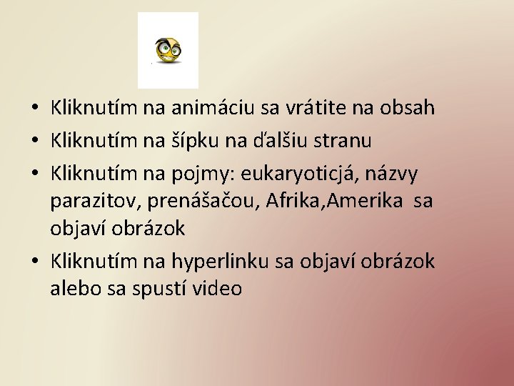  • Kliknutím na animáciu sa vrátite na obsah • Kliknutím na šípku na