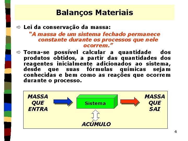 Balanços Materiais ð Lei da conservação da massa: “A massa de um sistema fechado