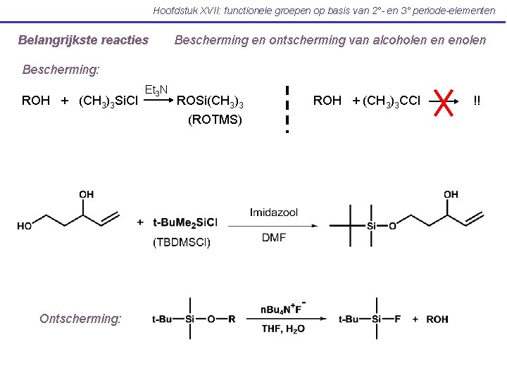 Hoofdstuk XVII: functionele groepen op basis van 2°- en 3° periode-elementen Belangrijkste reacties Bescherming